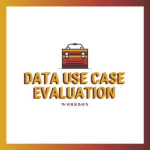 Data Use Case Evaluation Workbox