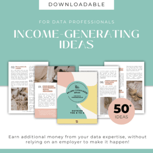 Income-Generating Ideas For Data Professionals